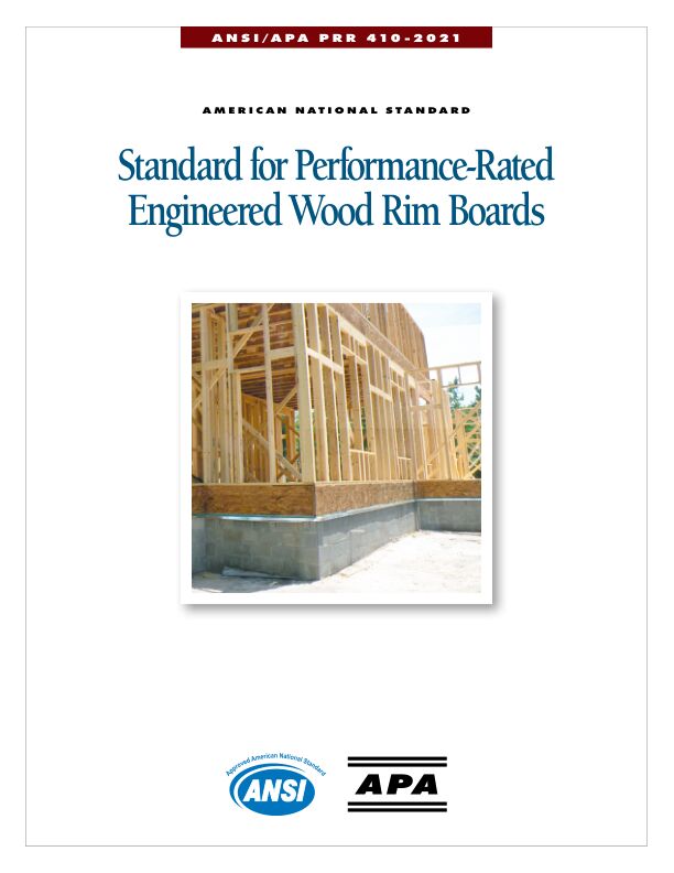 American National Standard:  Standard for Performance-Rated Engineered Wood Rim Boards (ANSI/APA PRR-410)

Provides requirements and test methods for qualification and quality assurance for performance-rated engineered wood rim boards. Issued May 2021.