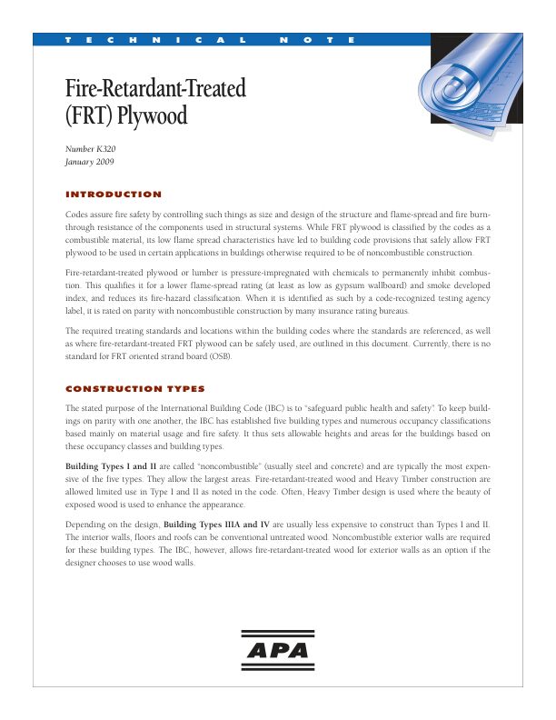 Technical Note: Fire-Retardant-Treated (FRT) Plywood (K320)

Provides the required treating standards and locations within the building codes where the standards are referenced, as well as where fire-retardant-treated (FRT) plywood can be safely used. Issued January 2009.