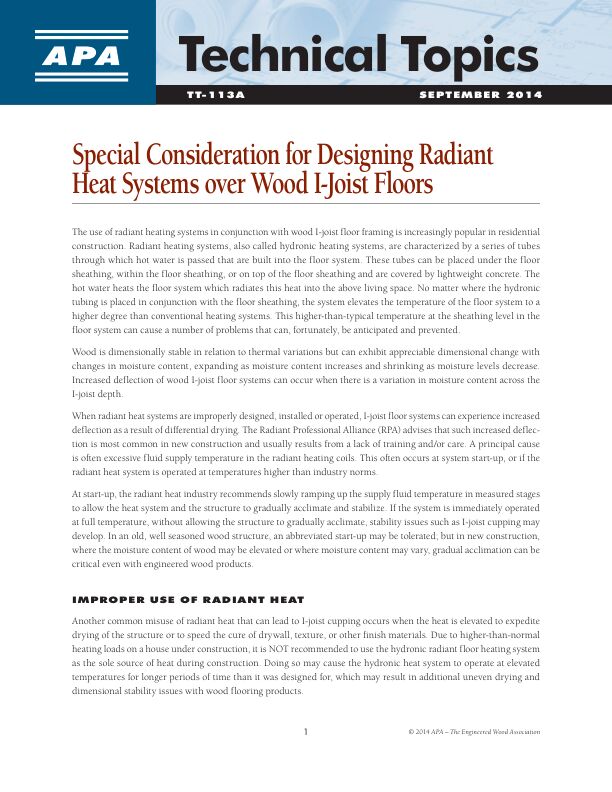 Technical Topics: APA Engineered Wood I-Joist Floors and Radiant Heat Systems (TT-113)

If radiant (hydronic) underfloor heat systems are improperly designed, installed, or operated, they can have adverse impacts upon wood I-joist floor framing. This Tech Topic addresses prevention of such problems.

Revised August 2014