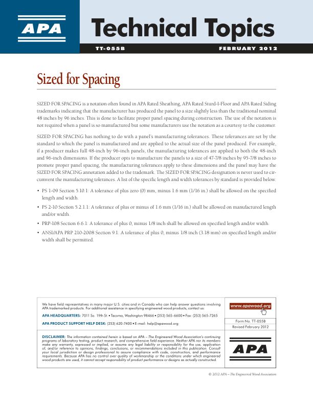 Technical Topics: Sized for Spacing	(TT-055)

Discusses the SIZED FOR SPACING notation in the APA trademark stamp and the practice, at the manufacturers' option, of trimming panels up to 1/8" in length and width to encourage proper panel spacing.	

Revised February 2012