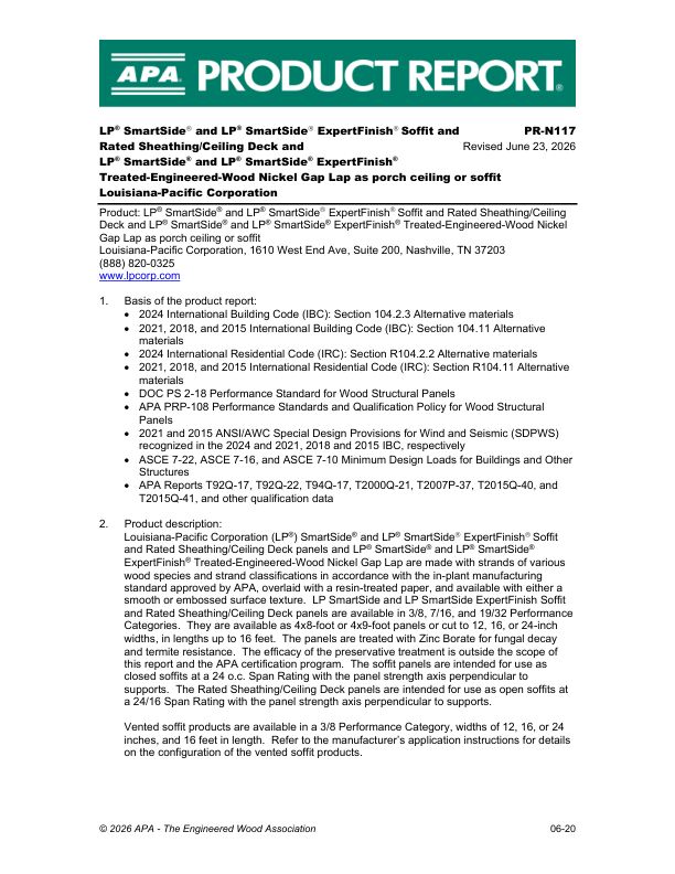 Product Report PR-N117:
Louisiana-Pacific Corporation - LP® SmartSide® and LP® SmartSide®  ExpertFinish®  Soffit and Rated Sheathing/Ceiling Deck and LP® SmartSide® Soffit and LP® SmartSide®  ExpertFinish®  Treated-Engineered-Wood Nickel Gap Lap as porch ceiling or soffit. June 20, 2025.