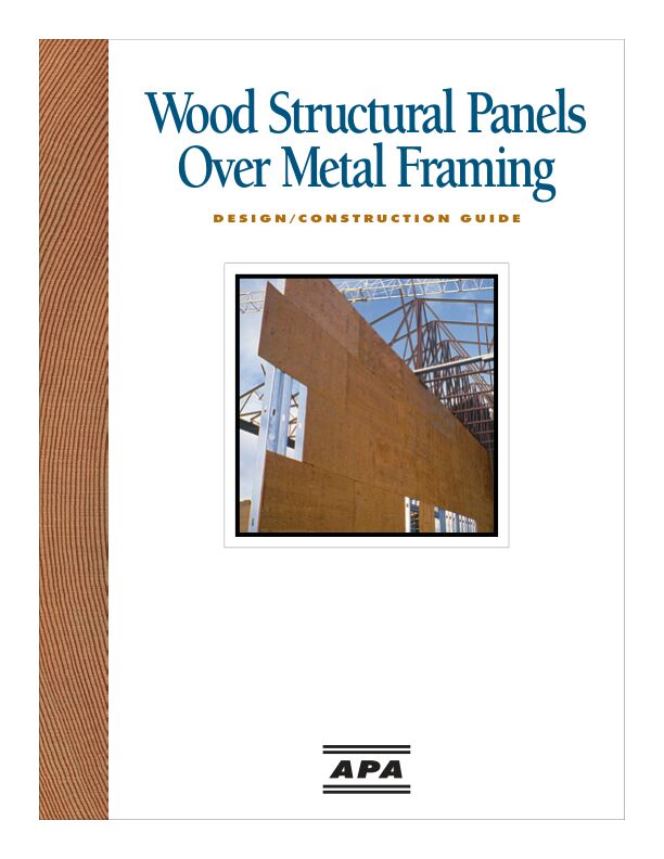 Wood Structural Panels Over Metal Framing Design and Construction Guide (T625)

Design and fastening recommendations for installation of wood structural panels over metal framing in floors, walls, and roofs. Revised March 2009.