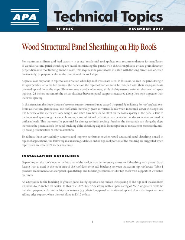 Technical Topics: Wood Structural Panel Sheathing on Hip Roofs (TT-083)

Installation guidelines for hip-roof panel applications on trusses spaced 24 in. o.c. that address serviceability issues and improve performance.

Revised December 2017