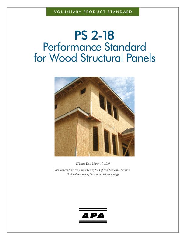 Voluntary Product Standard PS 2-18, Performance Standard for Wood Structural Panels (S350

Voluntary Product Standard PS 2-18 provides information on performance requirements, adhesive bond performance, panel construction and workmanship, dimensions and tolerances, marking, and moisture content of structural-use panels. 

Revised March 2019