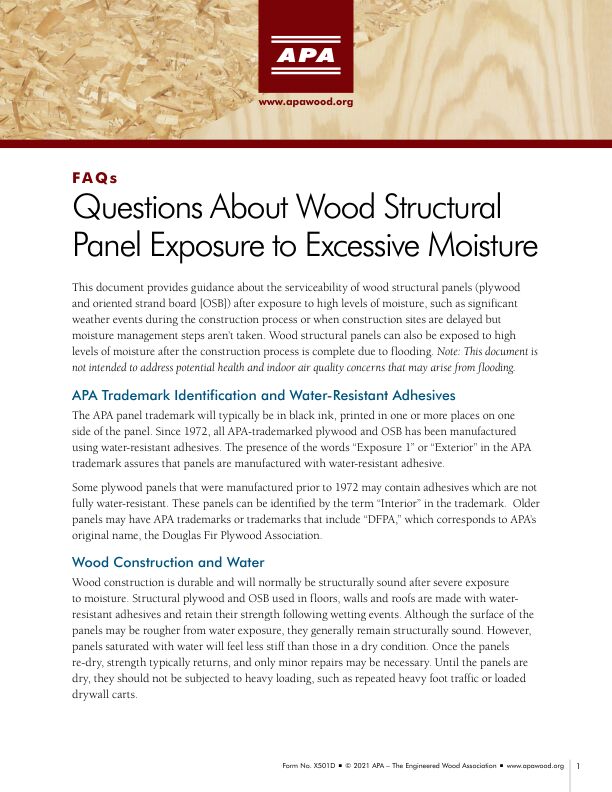 APA FAQS: Questions About Wood Structural Panel Exposure to Excessive Moisture (X501)

This document provides guidance about the serviceability of wood structural panels (plywood) and oriented strand board [OSB] after exposure to high levels of moisture. Former title: Customer Service Tip: Assessing Water Damage After a Flood.	Revised May 2021.