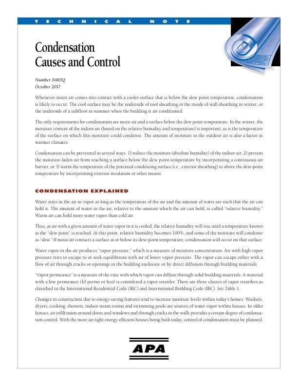 Technical Note: Condensation,­ Causes and Control (X485) 

Explains causes of condensation and identifies areas prone to condensation issues. Provides options and examples to control condensation. Revised October 2017.