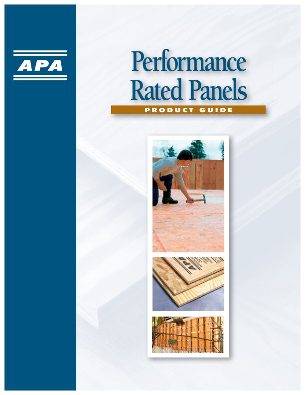 Performance-Rated Panels Guide (F405)

Describes performance standards for structural wood panels and the compositions of different types of APA panels with the Performance Rated designations of APA RATED SHEATHING, APA RATED STURD-I-FLOOR and APA RATED SIDING. It also describes the typical applications where Performance Rated panels are used and provides updated trademark and performance category information. Revised December 2011.