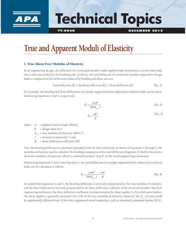 Technical Topics: True (Shear-Free) and Apparent Moduli of Elasticity	(TT-082)

This paper explains the relationships among bending deflection, shear deflection, total deflection, apparent modulus of elasticity and true modulus of elasticity in prismatic bending members.

Revised December 2013