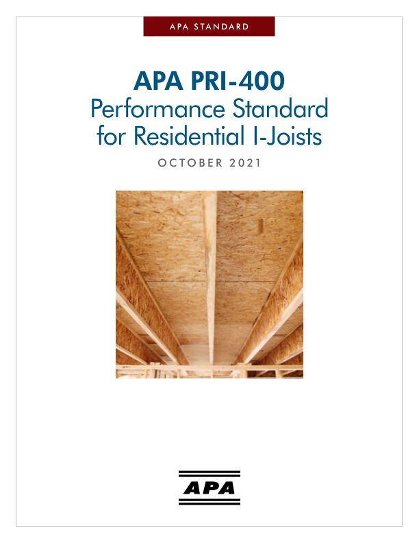 Performance Standard for Residential I-Joists (PRI-400) 

Performance criteria, qualification requirements and quality assurance information for APA Performance Rated I-Joists used in residential floors. Revised November 2021.