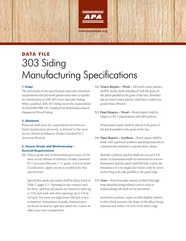 Data File: 303 Siding Manufacturing Specifications (B840)

The provisions of this specification represent minimum requirements that plywood panels must meet to qualify for classification as APA 303 Series Specialty Siding. Revised April 2019.