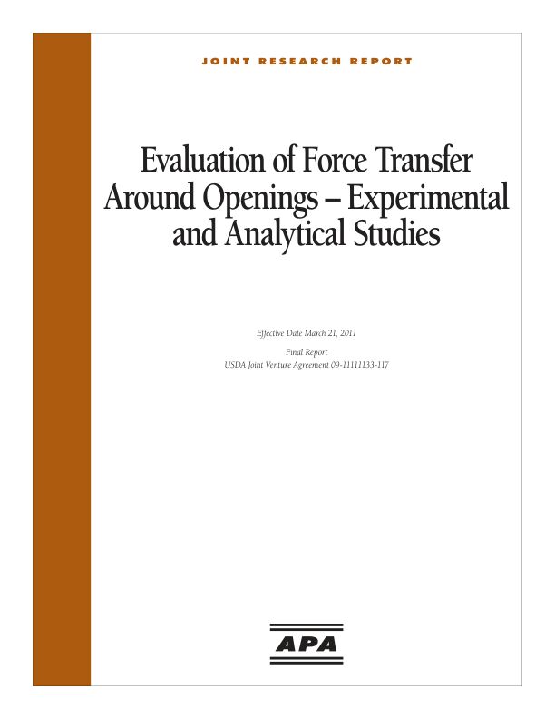 Joint Research Report: Evaluation of Force Transfer Around Openings—Experimental and Analytical Studies (M410)

An Experimental and Analytical Study; USDA Joint Venture Agreement 09-11111133-117. This report contains research results on one of the major design methods concerning wood structural panel (WSP) sheathed shear walls with openings—force transfer around openings (FTAO). The study was undertaken by a joint effort between APA, the USDA FPL, and the UBC. Issued July 2011.