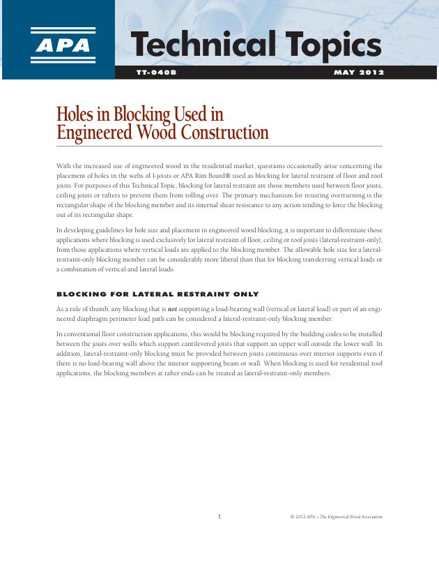 Technical Topics: Holes in Blocking Used in Engineered Wood Construction (TT-040)

The placement of holes in the webs of I-joists or Rim Board when used as blocking for lateral restraint of floor and roof joists. Revised May 2012.
