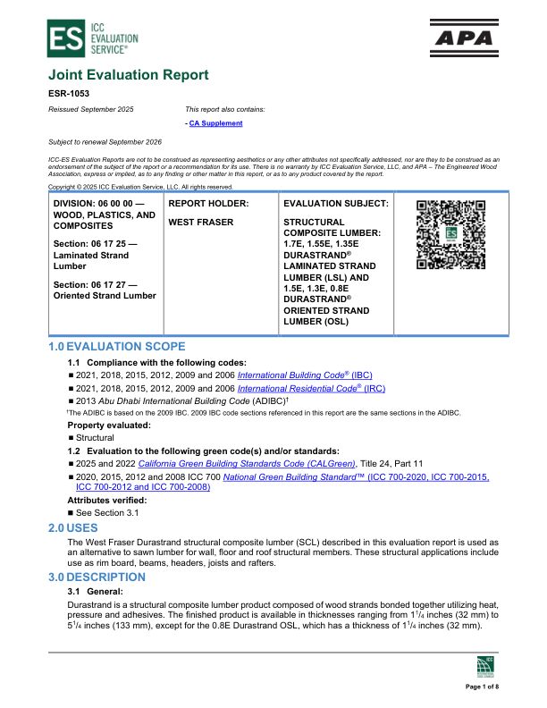 Joint Evaluation Report
ESR-1053: West Fraser -
Structural Composite Lumber: 1.7e, 1.55e, 1.35e Durastrand® Laminated Strand Lumber (LSL), and 1.5e, 1.3e, 0.8e Durastrand® Oriented Strand Lumber (OSL). Revised September 2025.