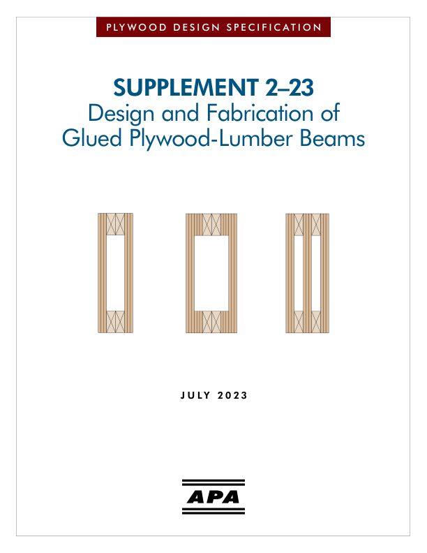 Plywood Design Specification: Supplement 2 - Design and Fabrication of Glued Plywood-Lumber Beams (S812)

Recommended method for design and fabrication of glued plywood and lumber beams. Revised July 2023.
