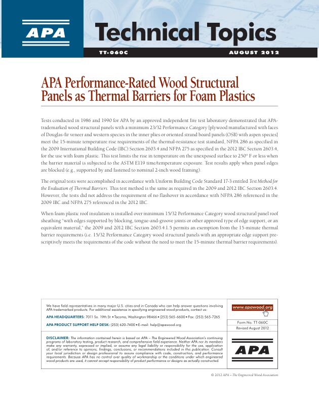 Technical Topics: APA Performance-Rated Wood Structural Panels as Thermal Barriers for Foam Plastics (TT-060)

Discussion and recommendation for foam plastic roof insulation over minimum Performance Category 15/32 engineered wood panels that meet the 15-minute thermal barrier requirement. 

Revised August 
2012
