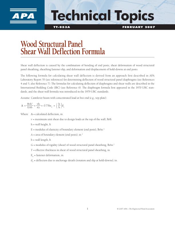 Technical Topics: Wood Structural Panel Shear Wall Deflection Formula (TT-053)

Factors that cause shear-wall deflection with formulas for calculating deflection of diaphragms and shear walls.	

Revised February 2007