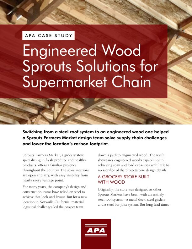 Case Study: Engineered Wood Sprouts Solutions for Supermarket Chain - Sprouts Supermarket in Norwalk, California (Z110)

Switching from a steel roof system to an engineered wood one helped a Sprouts Farmers Market design team solve supply chain challenges and lower the location’s carbon footprint. Issued October 2023.

Photos taken by Aleeta Dene (APA)