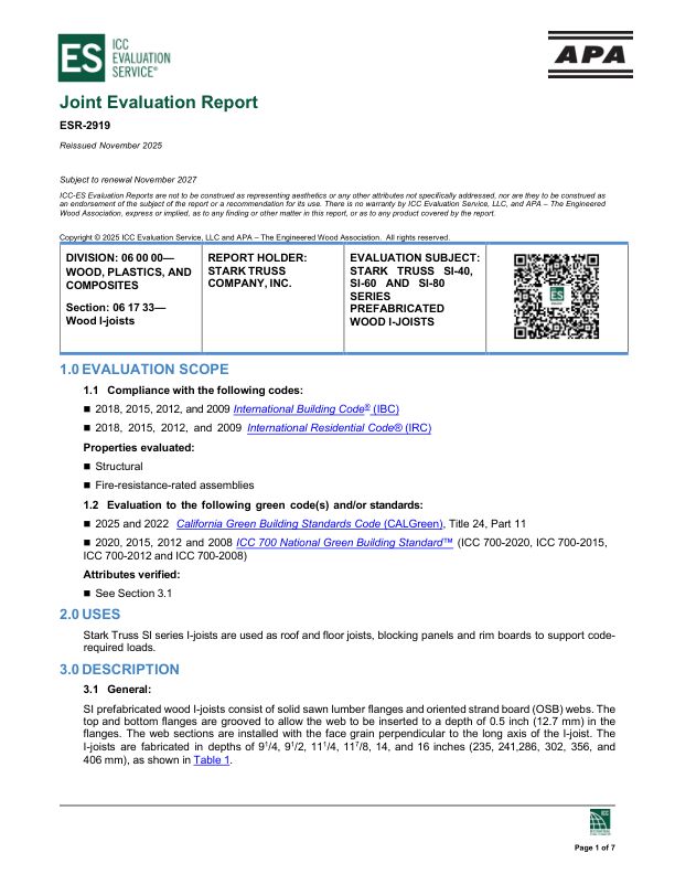 Joint Evaluation Report
ESR-2919: Stark Truss Company, Inc. - STARK TRUSS SI-40, SI-60 AND SI-80 SERIES PREFABRICATED WOOD I-JOISTS. Revised November 2025.