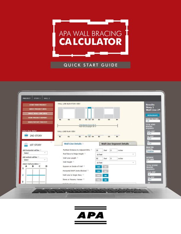 APA Wall Line Bracing Calculator Guide (Q230)

APA Wall Bracing Calculator Quick Start Guide. The Quick Start Guide provides basic instructions for using the APA Wall Bracing Calculator.	 Revised February 2023.