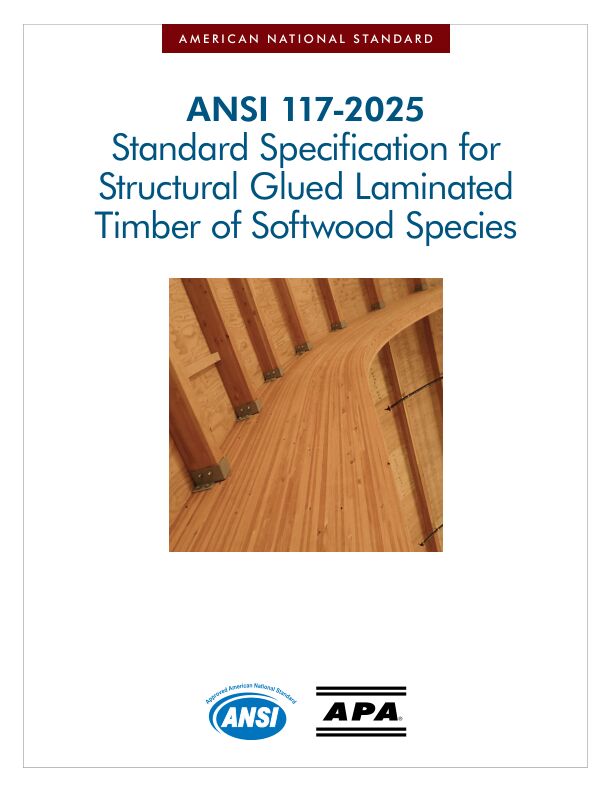 American National Standard: Standard Specification for Structural Glued Laminated Timber of Softwood Species (ANSI 117)

The standard contains general information on structural glued laminated timber members that may be useful to the manufacturer and designer.

11/3/2025